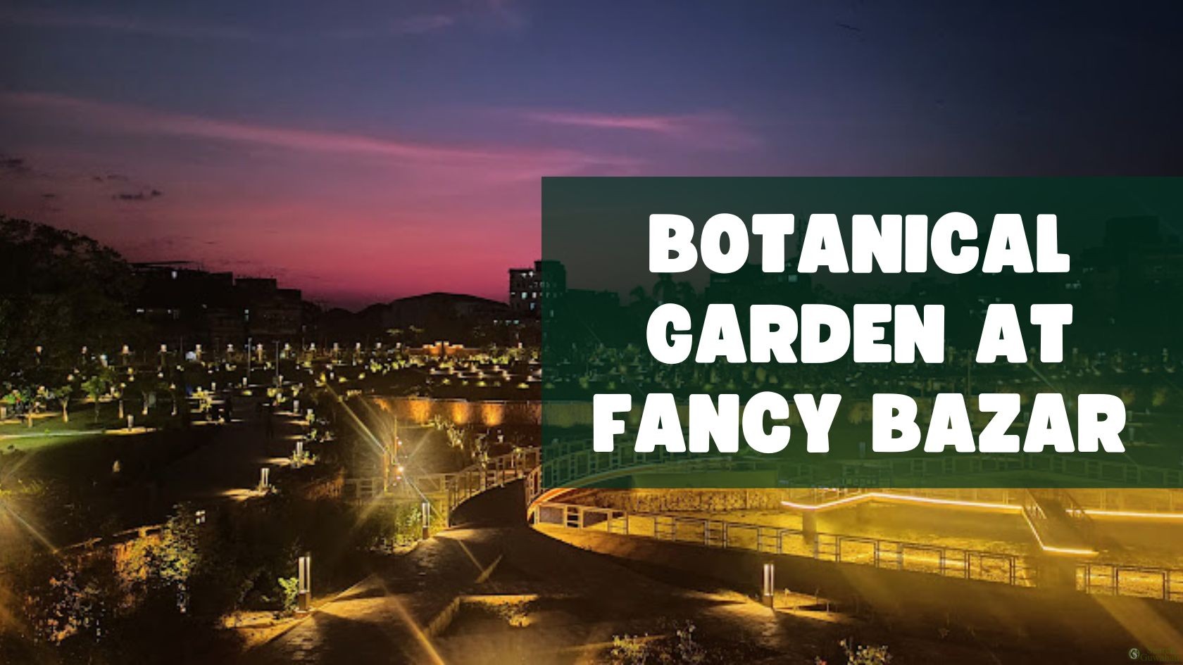 Botanical Garden at Fancy Bazar